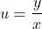 u=\frac {y}{x}